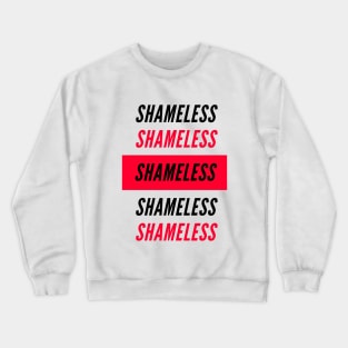 Shameless Crewneck Sweatshirt